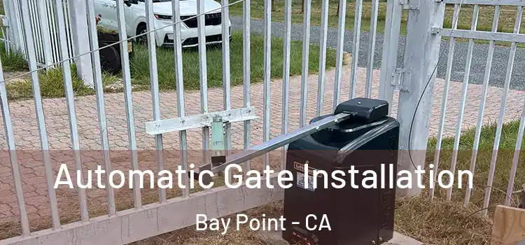  Automatic Gate Installation Bay Point - CA