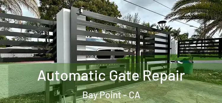  Automatic Gate Repair Bay Point - CA