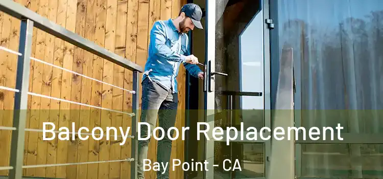  Balcony Door Replacement Bay Point - CA