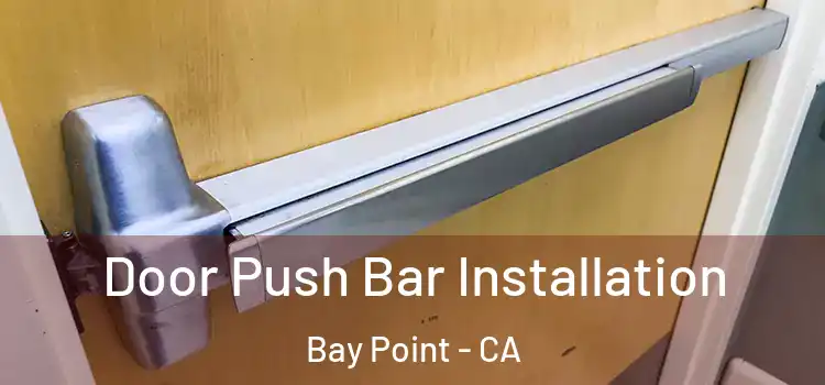  Door Push Bar Installation Bay Point - CA