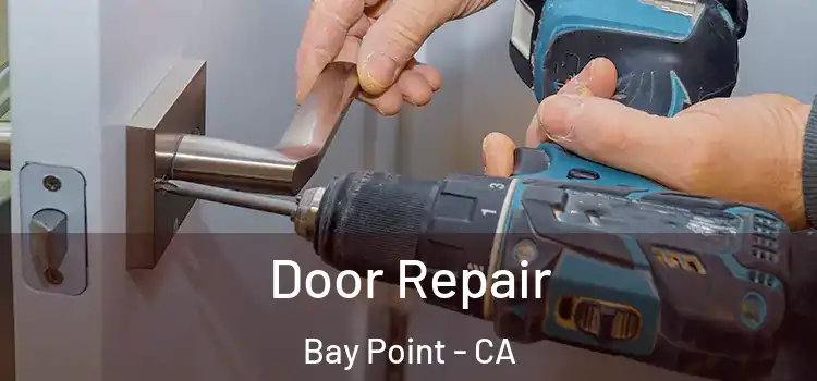 Door Repair Bay Point - CA