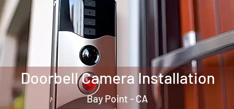  Doorbell Camera Installation Bay Point - CA