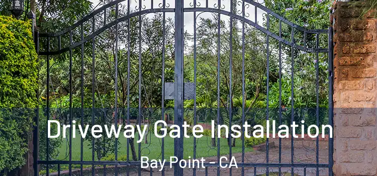  Driveway Gate Installation Bay Point - CA