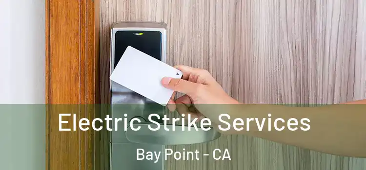 Electric Strike Services Bay Point - CA