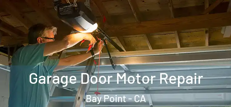  Garage Door Motor Repair Bay Point - CA