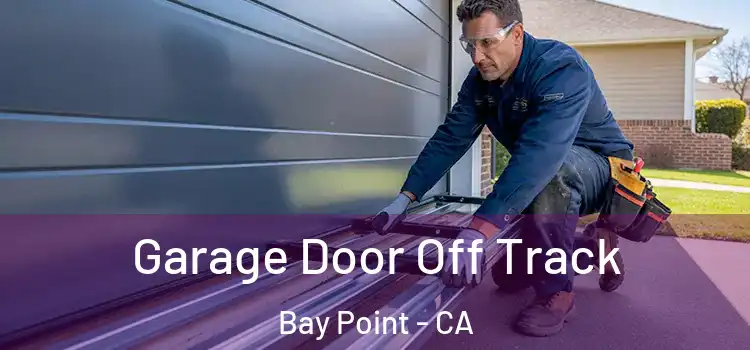  Garage Door Off Track Bay Point - CA