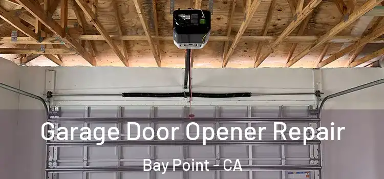  Garage Door Opener Repair Bay Point - CA
