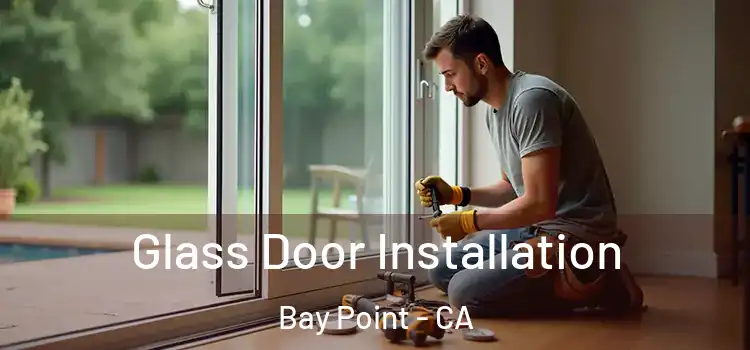  Glass Door Installation Bay Point - CA