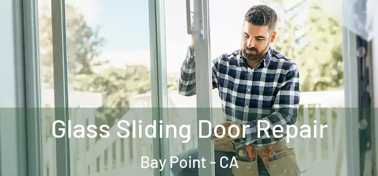 Glass Sliding Door Repair Bay Point - CA