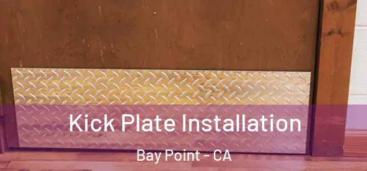  Kick Plate Installation Bay Point - CA