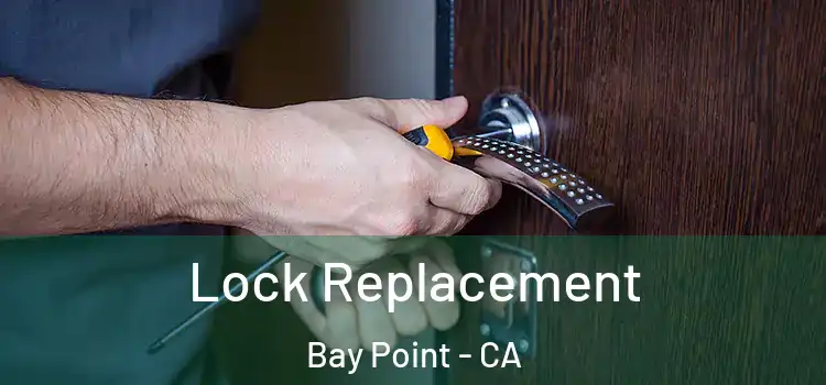  Lock Replacement Bay Point - CA