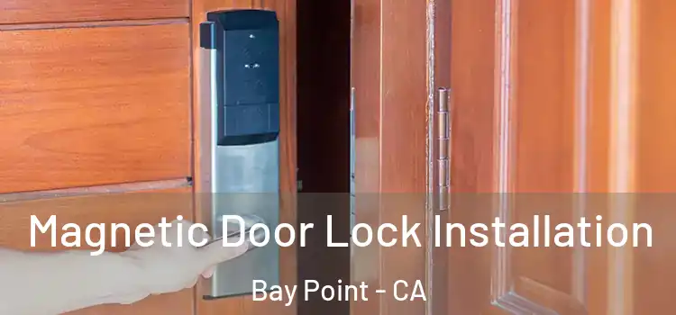  Magnetic Door Lock Installation Bay Point - CA