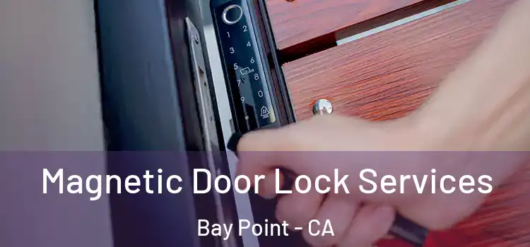  Magnetic Door Lock Services Bay Point - CA