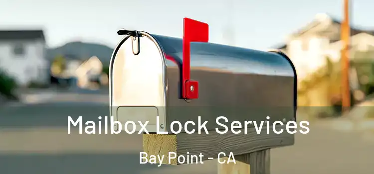  Mailbox Lock Services Bay Point - CA