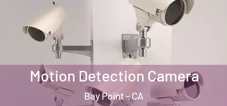  Motion Detection Camera Bay Point - CA