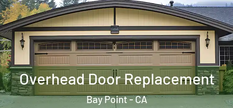  Overhead Door Replacement Bay Point - CA