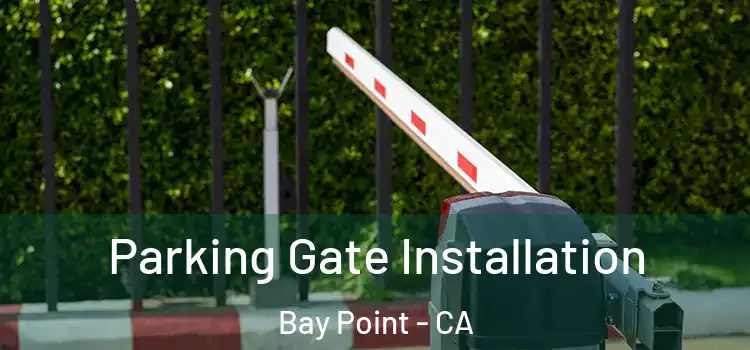  Parking Gate Installation Bay Point - CA