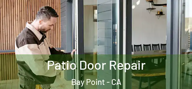  Patio Door Repair Bay Point - CA