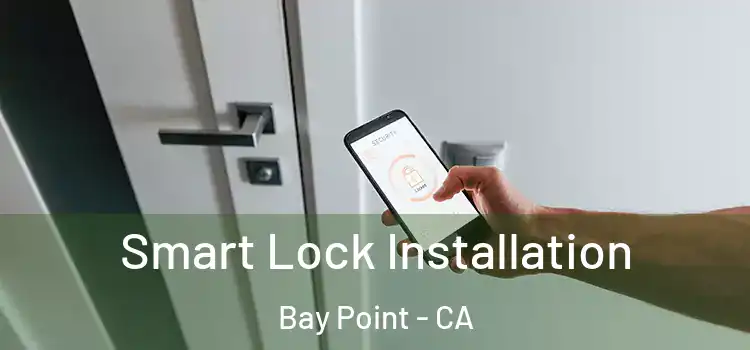  Smart Lock Installation Bay Point - CA